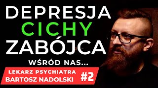 DEPRESJA CICHY ZABÓJCA wśród nas 2 LEKARZ PSYCHIATRA BARTOSZ NADOLSKI [upl. by Assilem]