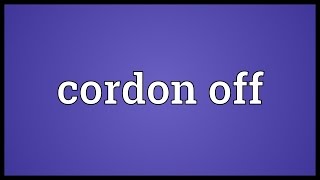 Cordon off Meaning [upl. by Ihsakat]