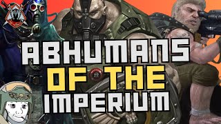 All Abhuman Species In The Galaxy  Warhammer 40k Lore [upl. by Anoyk]