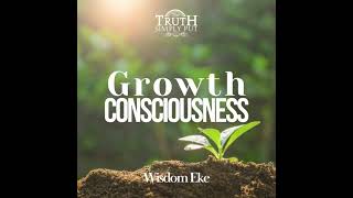 Growth Consciousness — Wisdom Eke [upl. by Ylrebmic]