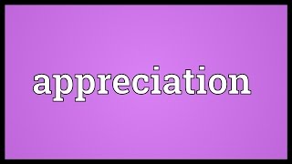 Appreciation Meaning [upl. by Latsirc]