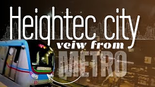 HEIGHTEC CITY view from METRO 🚇  Volgs  Traveling [upl. by Nna288]