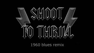 shoot to thrill 1960 blues remix [upl. by Yatnahs]