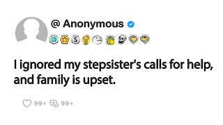 I ignored my stepsisters calls for help and family is upset [upl. by Notsahc]