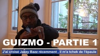 Guizmo  Jai croisé Jazzy Bazz récemment il ma tchek de lépaule [upl. by Anselm]