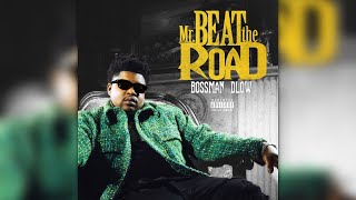 BossMan Dlow  Mr Beat The Road Full Album [upl. by Elawalo724]