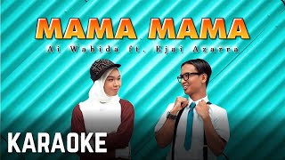 Ai Wahida ft Ejai Azarra  Mama Mama Karaoke Official [upl. by Leatrice724]