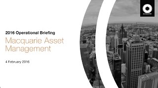 2016 Macquarie Group Operational Briefing Macquarie Asset Management [upl. by Kimmie]