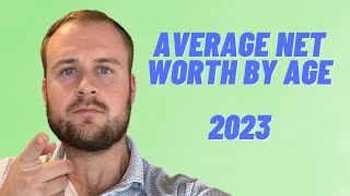 Average Net Worth By Age 2023 [upl. by Hugo]