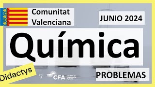 🚀QUÍMICA selectividad PAU JUNIO 2024▶️Comunidad Valenciana ✔️PROBLEMAS [upl. by Pellegrini]