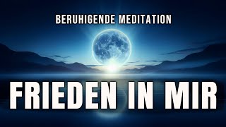 Geführte Meditation 🧘‍♂️ Frieden In Mir [upl. by Ettenor]