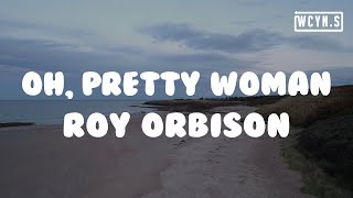 Roy Orbison  Oh Pretty WomanLyricsRoyOrbison OhPrettyWoman [upl. by Connelley]