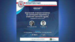 Webinar FAC  Explorando avances recientes en cardiopatía isquémica y síndrome coronario agudo [upl. by Delorenzo]