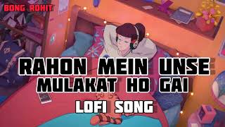 Rahon Mein Unse Mulakat Ho Gai✨lofi song💫90s Mits ✨Hindi song lofi💫Tere Dard [upl. by Naveb]