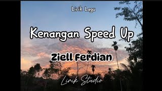 KENANGAN SPEED UP  Ziell Ferdian lirik [upl. by Oregolac172]