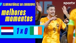 HOLANDA 1 X 0 IRLANDA  MELHORES MOMENTOS  ELIMINATÓRIAS DA EUROCOPA 2024  sportv [upl. by Lrad105]