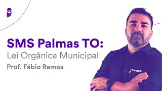 Concurso SMS Palmas TO Lei Orgânica Municipal  Prof Fábio Ramos [upl. by Strickland335]