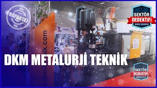 DKM Metalurji Teknik Güçlü ve Yenilikçi Çözümler [upl. by Johppah361]