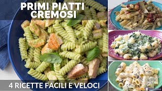 PRIMI PIATTI CREMOSI 4 RICETTE FACILI E VELOCI [upl. by Llerreg]