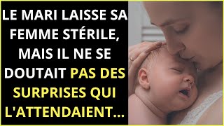 Un mari quitte sa femme stérile ignorant les surprises que le destin lui réserve [upl. by Norrie14]