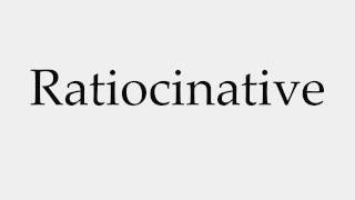 How to Pronounce Ratiocinative [upl. by Hild418]