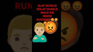 OLAF SCHOLZ MACH DIE PREISE RUNTER 😡😡😡😡 Lied [upl. by Abibah]