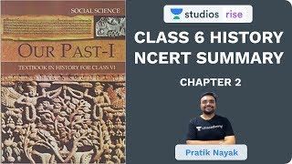 L2 Chapter 2  Class 6 History NCERT Summary  UPSC CSEIAS 2020  Pratik Nayak [upl. by Antonius]