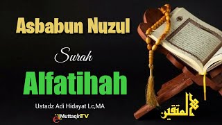 Asbabun Nuzul Surah Al Fatihah  ustadz Adi Hidayat Lc MA [upl. by Atikihs170]