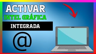 ✅ COMO ACTIVAR la GRAFICA INTEGRADA INTEL [upl. by Rayle]