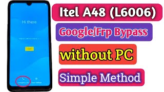 itel A48 L6006 Frp Bypass quotSimple Methodquot  itel A48 Google Account Unlock Letest update [upl. by Neros916]