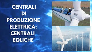 Centrali di produzione elettrica Centrali Eoliche [upl. by Odelinda]