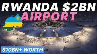 Why Rwanda is Building A New Mega Airport in Africa Worth 2BN [upl. by Lemuelah]