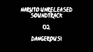 Naruto Unreleased Soundtrack  Dangerous REDONE [upl. by Alcus]