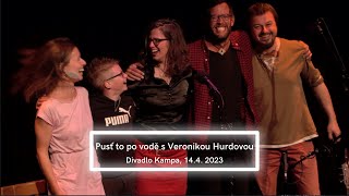 Pusť to po vodě s Veronikou Hurdovou  Divadlo Kampa Veronika Hurdová Marie Tilšarová [upl. by Zaid]