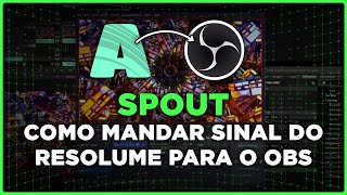 Como Mandar Sinal do RESOLUME para o OBS  SPOUT [upl. by Allisurd]