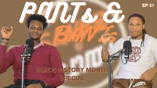 LATE BLACK HISTORY MONTH SPECIAL🤣  EP 31 RANTSNBANTS [upl. by Davenport]