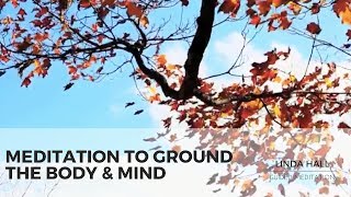 Meditation to Ground the Body and Mind [upl. by Chessy]