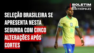 Seleção brasileira se apresenta nesta segunda com cinco alterações após cortes [upl. by Centonze470]