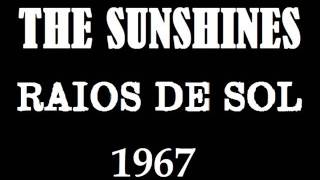 THE SUNSHINES  RAIOS DE SOL VERSÃO DIFERENTE  1967 [upl. by Kaliski]