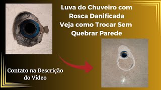 Trocando Luva com Rosca Danificada Sem Quebrar Parede [upl. by Yhtommit866]