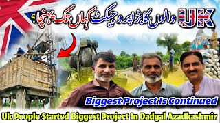 How Complete Is The UKs Big Project  Tehsil Dadyal Biggest Project In Kandore Dadyal Azadkashmir [upl. by Ardnic]