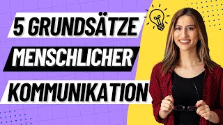 5 AXIOME DER KOMMUNIKATION  das Kommunikationsmodell nach Paul Watzlawick  ERZIEHERKANAL [upl. by Aiotal]