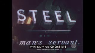 STEEL MANS SERVANT 1938 UNITED STATES STEEL DOCUMENTARY MD74702 [upl. by Ignatius707]