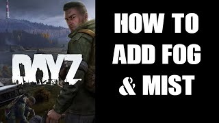 How To Easily Add Fog amp Mist Effects Areas To Your DayZ PC amp Console Community Server [upl. by Moorefield628]