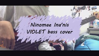 Ninomae Inanis  VIOLET bass cover [upl. by Oxford]