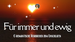 Für immer und ewig Die romantischsten Hörbücher zum Einschlafen und Träumen [upl. by Keithley]