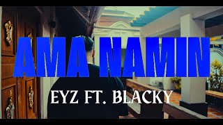 AMA NAMIN  EYZ X BLACKY OMVDir by Mark Cesar [upl. by Sharla]