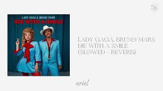 Lady gaga Bruno Mars  Die With A Smile Slowed  Reverb [upl. by Gan]