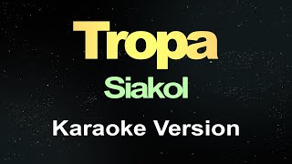 Tropa  Siakol Karaoke [upl. by Lasser77]