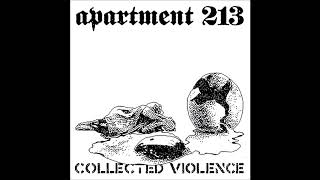 Apartment 213  Collected Violence 2017 Full Album HardcorePowerviolence [upl. by Retrak]